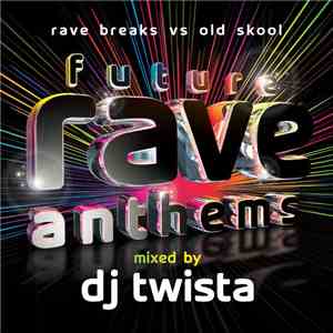 DJ Twista - Future Rave Anthems