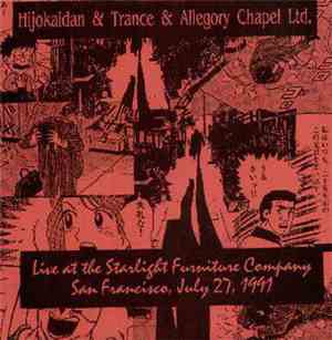Hijokaidan & Trance & Allegory Chapel Ltd. - Live At The Starlight Furnitur ...