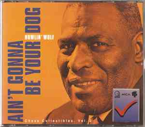 Howlin' Wolf - Ain't Gonna Be Your Dog (Chess Collectibles Vol. Two)