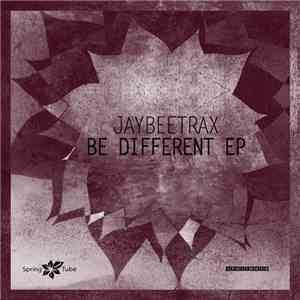 Jaybeetrax - Be Different EP