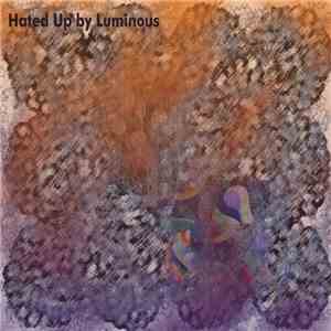 Luminous - Hated Up