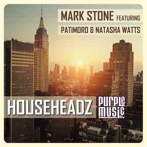 Mark Stone  Feat. Patimoro & Natasha Watts - Househeadz