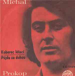 Michal Prokop - Koberec Létací / Půjdu Za Duhou