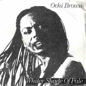 Ochi Brown - A Whiter Shade Of Pale / If I'm Crying