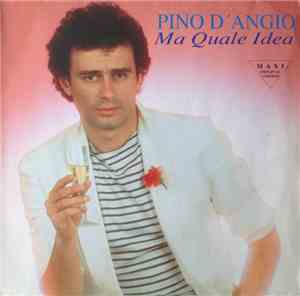 Pino D'Angio - Ma Quale Idea