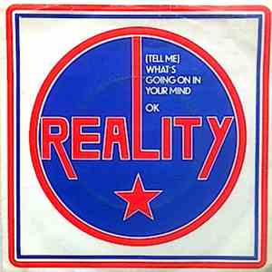 Reality  - (Tell Me) What's Going On In Your Mind