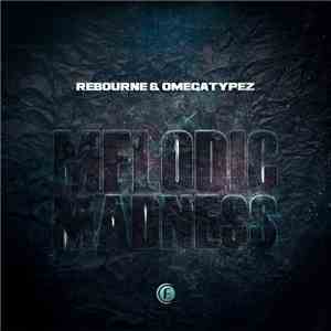 Rebourne & Omegatypez - Melodic Madness