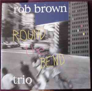 Rob Brown Trio - Round The Bend