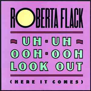 Roberta Flack - Uh-Uh Ooh-Ooh Look Out (Here It Comes)