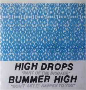 The High Drops, Bummer High - Part Of The Brigade / Don't Let It Happen To  ...