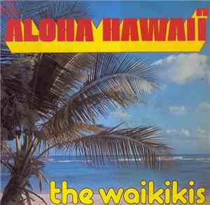 The Waikikis - Aloha Hawaiï