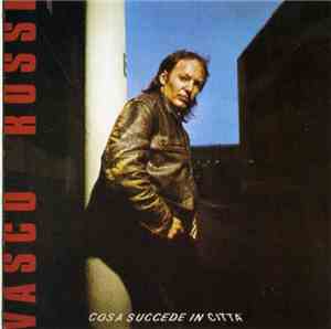 Vasco Rossi - Cosa Succede In Città
