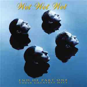 Wet Wet Wet - End Of Part One - Their Greatest Hits