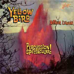 Arthur Lyman - Yellow Bird / Percussion Spectacular!