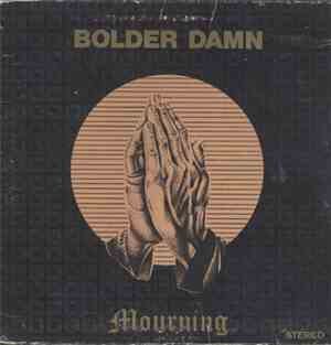 Bolder Damn - Mourning