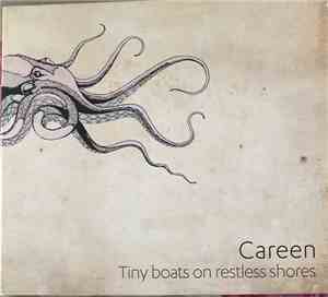 Careen - Tiny Boats On Restless Shores