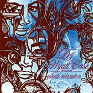 DJ Wyatt Case - Eclectic Relaxation