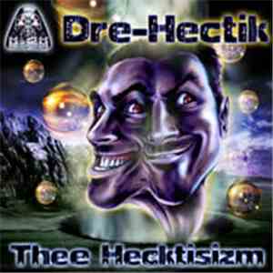 Dre-Hectik - Thee Hecktisizm