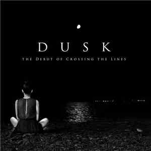 Dusk  - The Debut Of Crossing The Lines