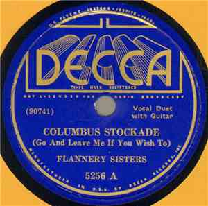 Flannery Sisters - Columbus Stockade (Go And Leave Me If You Wish To) / Com ...