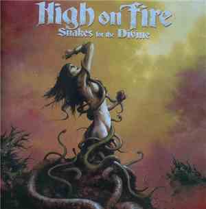 High On Fire - Snakes For The Divine