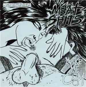 Meat Shits - Make Me Cum