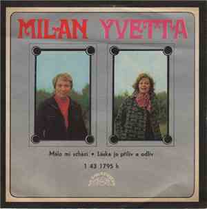Milan, Yvetta - Málo Mi Schází • Láska Je Příliv A Odliv