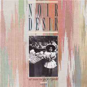 Noir Desir - Où Veux-tu Qu'je R'garde