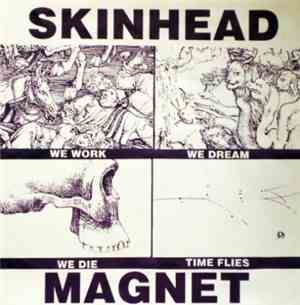 Skinhead Magnet - We Work, We Dream, We Die, Time Flies