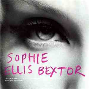 Sophie Ellis-Bextor - Get Over You / Move This Mountain