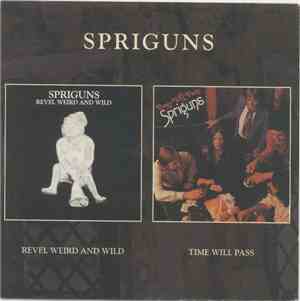 Spriguns - Revel, Weird And Wild & Time Will Pass