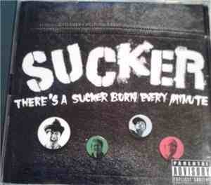 Sucker  - There's A Sucker Born Every Minute