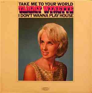 Tammy Wynette - Take Me To Your World / I Don't Wanna Play House