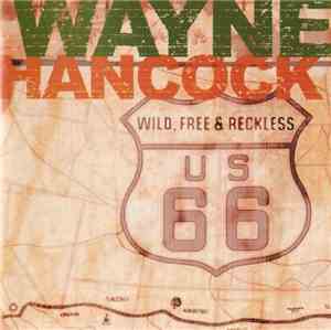 Wayne Hancock - Wild, Free & Reckless