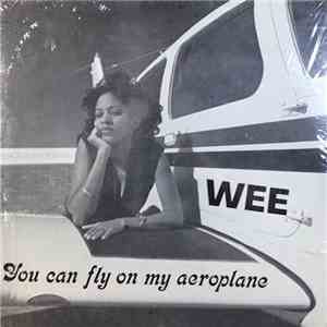 Wee - You Can Fly On My Aeroplane