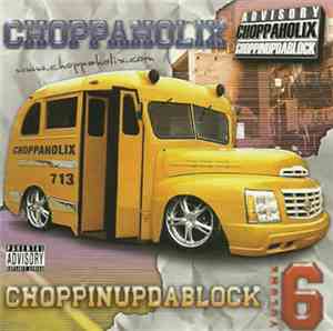 Choppaholix - Choppinupdablock Volume 6