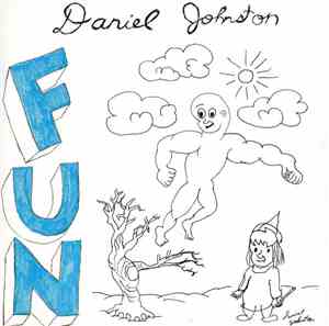 Daniel Johnston - Fun