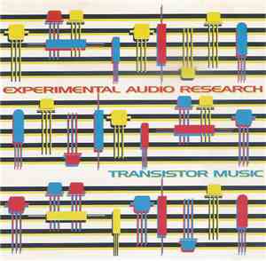 Experimental Audio Research - Transistor Music