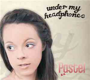 Pastel  - Under My Headphones