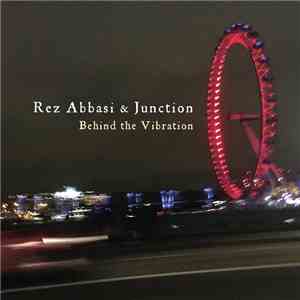 Rez Abbasi & Junction - Behind The Vibration