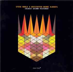 Steve Noble & Kristoffer Berre Alberts - Coldest Second Yesterday