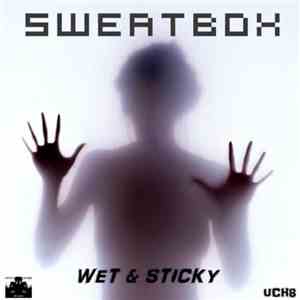 Sweatbox  - Wet & Sticky
