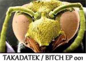 Takadatek - Bitch Ep