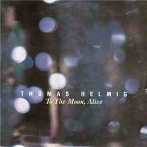 Thomas Helmig - To The Moon, Alice