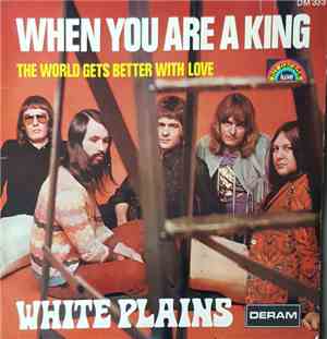 White Plains - When You Are A King