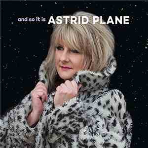 Astrid Plane - And So It Is