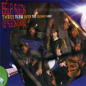 Béla Fleck And The Flecktones - Three Flew Over The Cuckoo's Nest