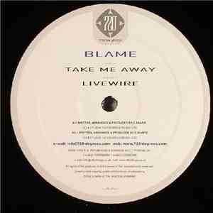 Blame - Take Me Away / Livewire