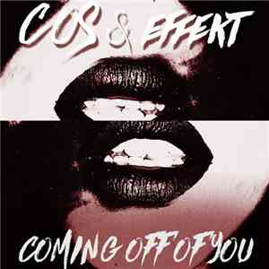 COS & effekt - Coming Off Of You