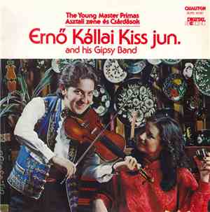 Ernő Kállai Kiss Jun. And His Gipsy Band - The Young Master Primas (Asztali ...